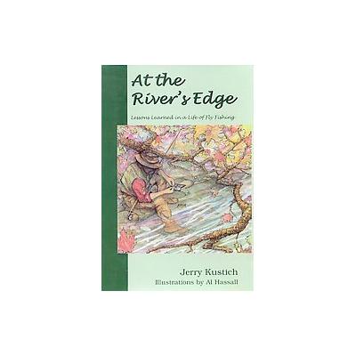 At the River's Edge by Jerry Kustich (Hardcover - West River Pub Co)