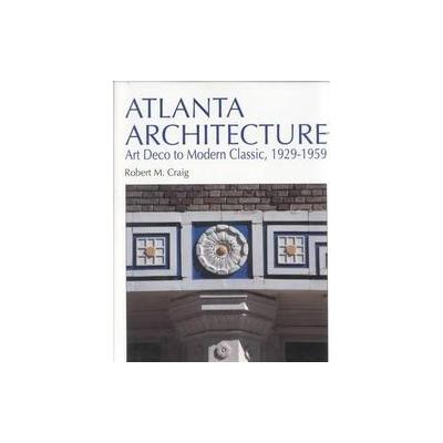 Atlanta Architecture by Robert M. Craig (Hardcover - Pelican Pub Co Inc)