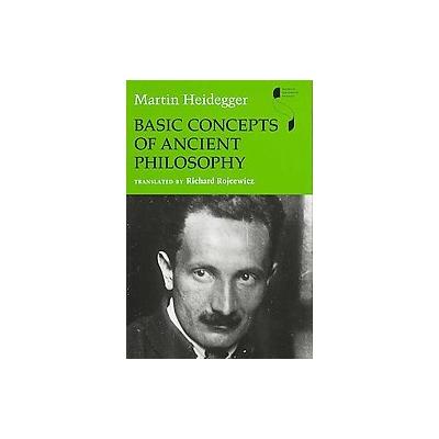 Basic Concepts of Ancient Philosophy by Martin Heidegger (Hardcover - Indiana Univ Pr)
