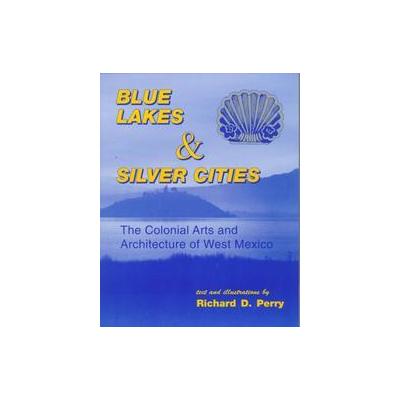 Blue Lakes & Silver Cities by Richard D. Perry (Paperback - Espadana Pr)