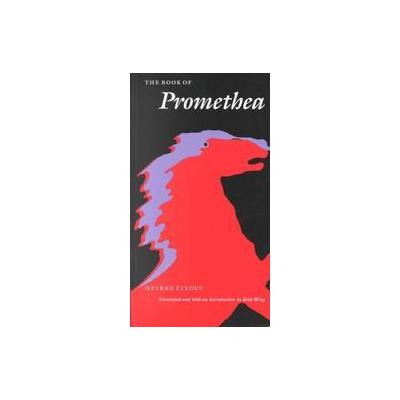 The Book of Promethea/Le Livre De Promethea by Helene Cixous (Paperback - Univ of Nebraska Pr)