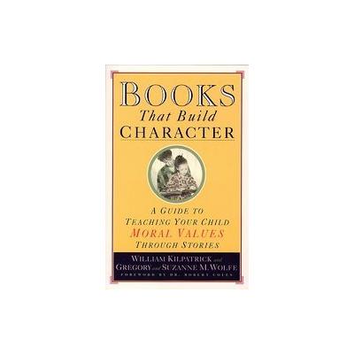 Books That Build Character by Gregory Wolfe (Paperback - Touchstone Books)