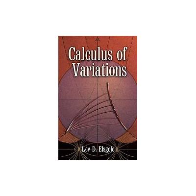 Calculus of Variations by Lev D. Elsgolc (Paperback - Dover Pubns)
