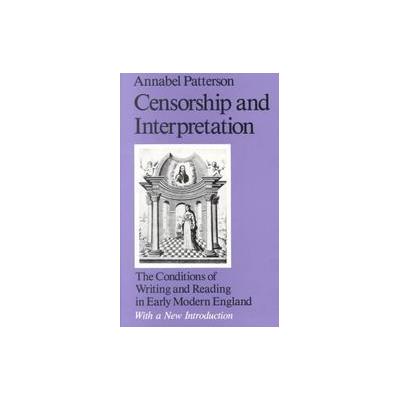 Censorship and Interpretation by Annabel Patterson (Paperback - Reprint)