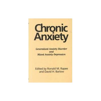 Chronic Anxiety by Ronald M. Rapee (Hardcover - Guilford Pubn)