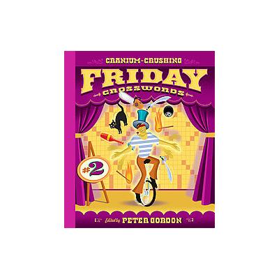 Cranium-crushing Friday Crosswords #2 by Peter Gordon (Spiral - Sterling Pub Co, Inc.)