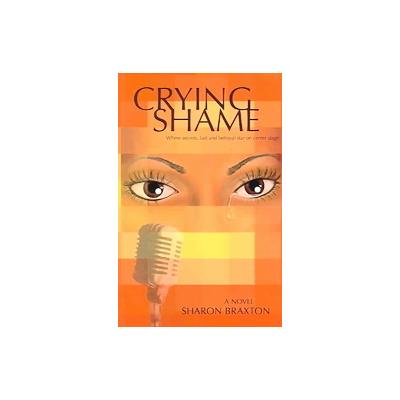 Crying Shame by Sharon Y. Braxton (Paperback - Just Another Braxton Productions)
