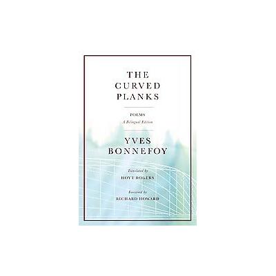 The Curved Planks by Yves Bonnefoy (Paperback - Bilingual)