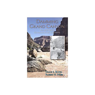 Damming Grand Canyon by Diane E. Boyer (Hardcover - Utah State Univ Pr)