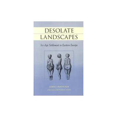 Desolate Landscapes by John F. Hoffecker (Paperback - Rutgers Univ Pr)