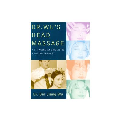 Dr. Wu's Head Massage by Bin Jiang Wu (Paperback - Ymaa Pubns)