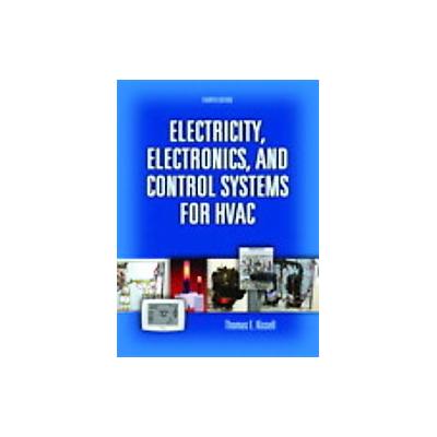 Electricity, Electronics, and Control Systems for HVAC by Thomas E. Kissell (Hardcover - Pearson Col