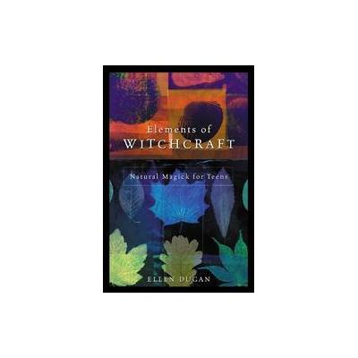 Elements of Witchcraft by Ellen Dugan (Paperback - Llewellyn Worldwide Ltd)