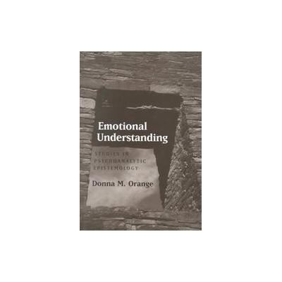 Emotional Understanding by Donna M. Orange (Hardcover - Guilford Pubn)