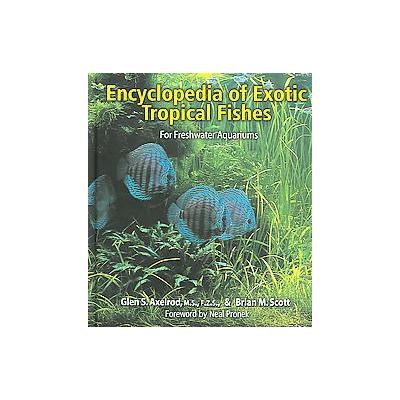 Encyclopedia Of Exotic Tropical Fishes For Freshwater Aquariums by Brian M. Scott (Hardcover - Tfh P