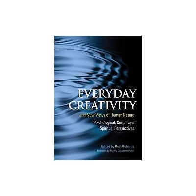 Everyday Creativity and New Views of Human Nature by Ruth Richards (Hardcover - Amer Psychological A
