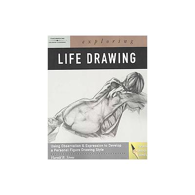Exploring Life Drawing by Harold Stone (Paperback - Delmar Pub)