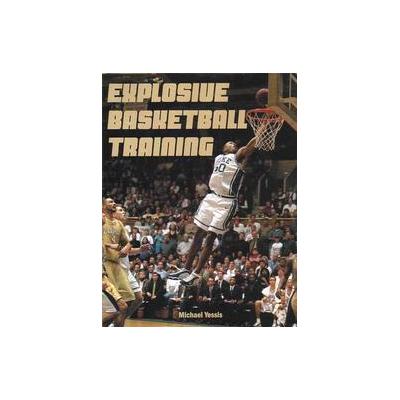 Explosive Basketball Training by Michael Yessis (Paperback - Coaches Choice)