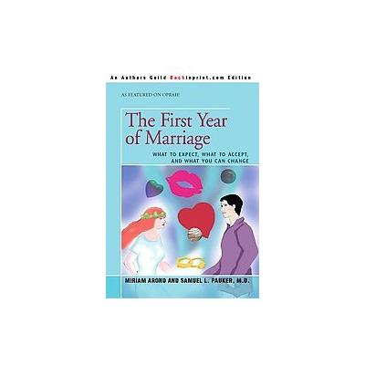 The First Year of Marriage by Miriam Arond (Paperback - iUniverse, Inc.)