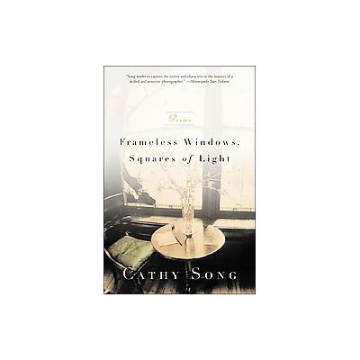 Frameless Windows, Squares of Light by Cathy Song (Paperback - W W Norton & Co Inc)