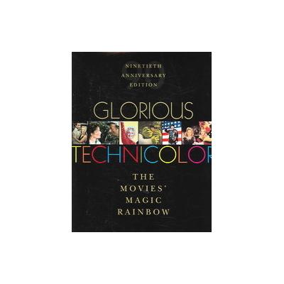 Glorious Technicolor by Fred E. Basten (Hardcover - Easton Studio Pr)