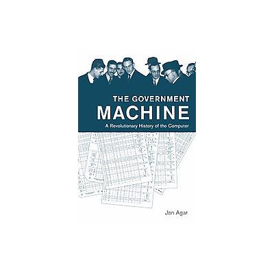 The Government Machine by Jon Agar (Hardcover - Mit Pr)