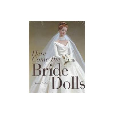 Here Come the Bride Dolls by Louise Fecher (Hardcover - Portfolio Pr)
