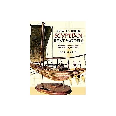 How to Build Egyptian Boat Models by Jack Sintich (Paperback - Dover Pubns)