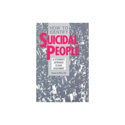How to Identify Suicidal People by Thomas W. White (Paperback - Charles Pr Pub)