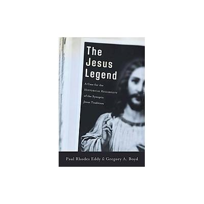 The Jesus Legend by Paul R. Eddy (Paperback - Baker Academic)