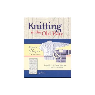 Knitting in the Old Way by Deborah Robson (Hardcover - Expanded)