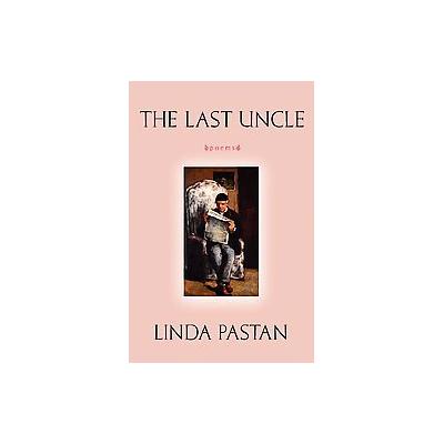 The Last Uncle by Linda Pastan (Paperback - W W Norton & Co Inc)