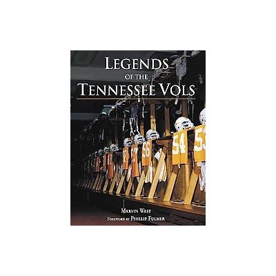 Legends of the Tennessee Vols by Marvin West (Hardcover - Sports Pub)