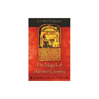 The Magick of Aleister Crowley by Lon Milo Duquette (Paperback - Red Wheel/Weiser)