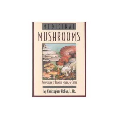 Medicinal Mushrooms by Christopher Hobbs (Paperback - Book Pub Co)