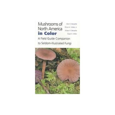 Mushrooms of North America in Color by Alan E. Bessette (Paperback - Syracuse Univ Pr)