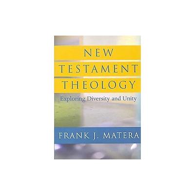 New Testament Theology by Frank J. Matera (Paperback - Westminster John Knox Pr)