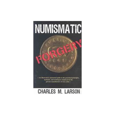 Numismatic Forgery by Charles M. Larson (Paperback - Zyrus Pr)