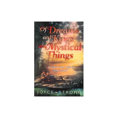 Of Dreams and Kings and Mystical Things by Joyce Strong (Paperback - Destiny Image Pubs)