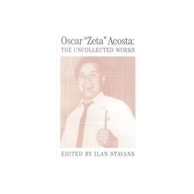 Oscar "Zeta" Acosta by Ilan Stavans (Paperback - Arte Publico Pr)