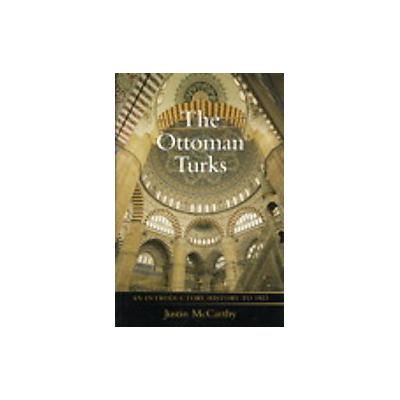 The Ottoman Turks by Justin McCarthy (Paperback - Longman Pub. Group)