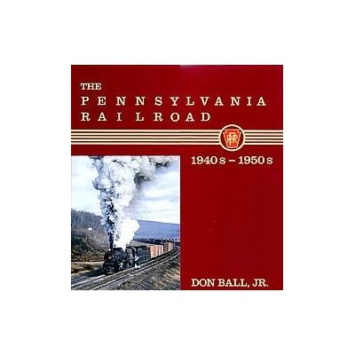 The Pennsylvania Railroad by Don Ball (Hardcover - W W Norton & Co Inc)