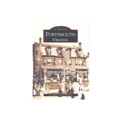 Portsmouth Virginia by Robert Brooke Albertson (Paperback - Arcadia Pub)