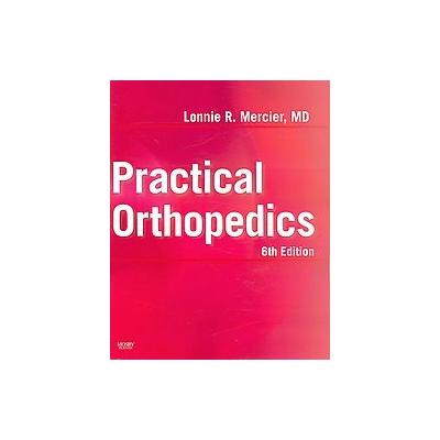 Practical Orthopedics by Lonnie R. Mercier (Mixed media product - Mosby Inc)