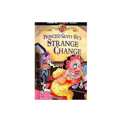 Princess Gusty Ox's Strange Change by Karen Wallace (Hardcover - Picture Window Books)