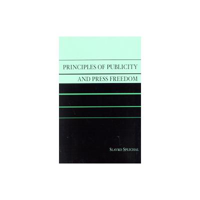 Principles of Publicity and Press Freedom by Slavko Splichal (Paperback - Rowman & Littlefield Pub I
