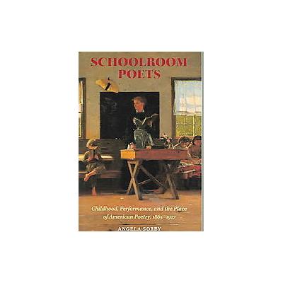 Schoolroom Poets by Angela Sorby (Paperback - Univ of New Hampshire)
