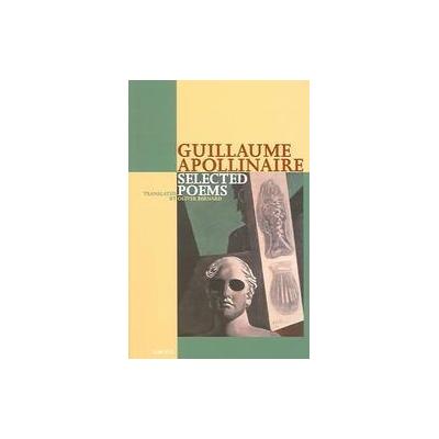 Selected Poems of Apollinaire by Guillaume Apollinaire (Paperback - Anvil Pr Poetry Ltd)