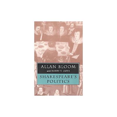 Shakespeare's Politics by Harry V. Jaffa (Paperback - Univ of Chicago Pr)
