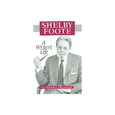 Shelby Foote by C. Stuart Chapman (Paperback - Univ Pr of Mississippi)